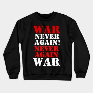 War never again Crewneck Sweatshirt